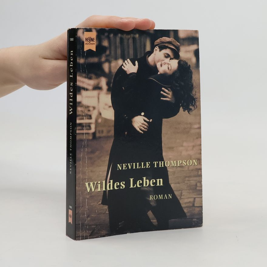Neville Thompson Wildes Leben. Roman. Aus d. Engl. v. Susanne Keller