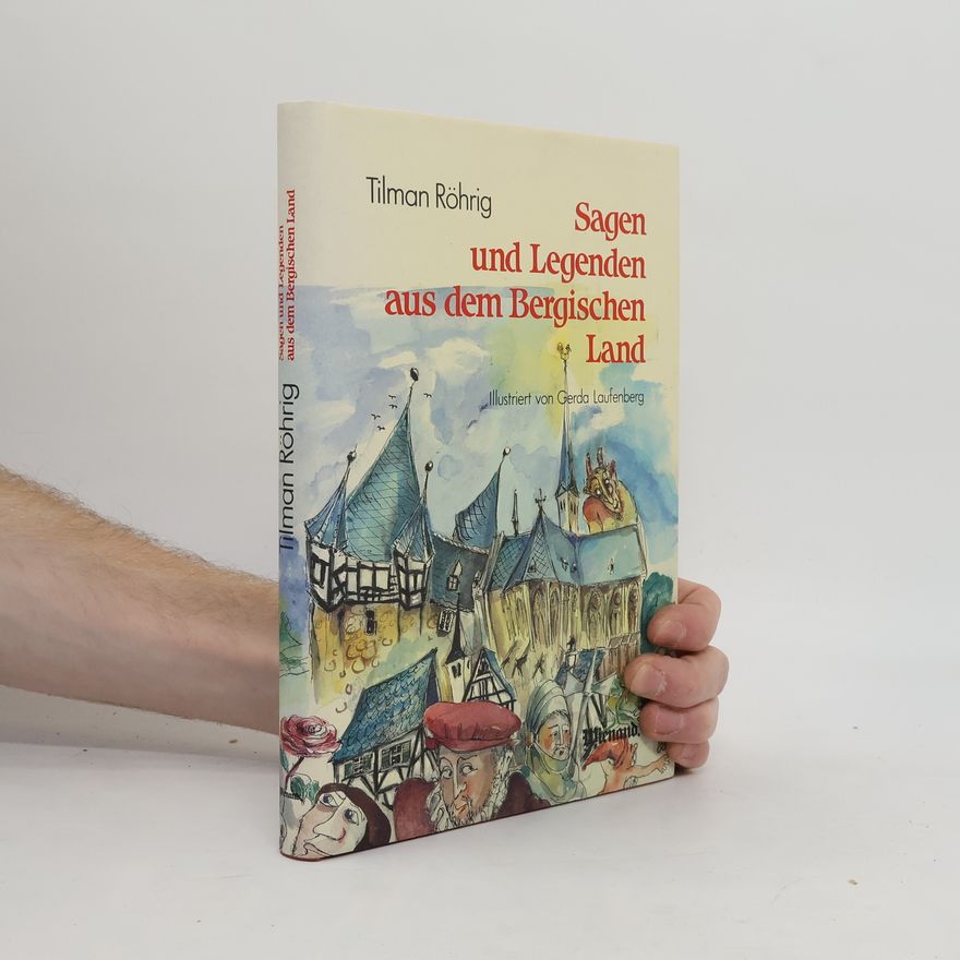 Tilman Röhrig Sagen und Legenden aus dem Bergischen Land