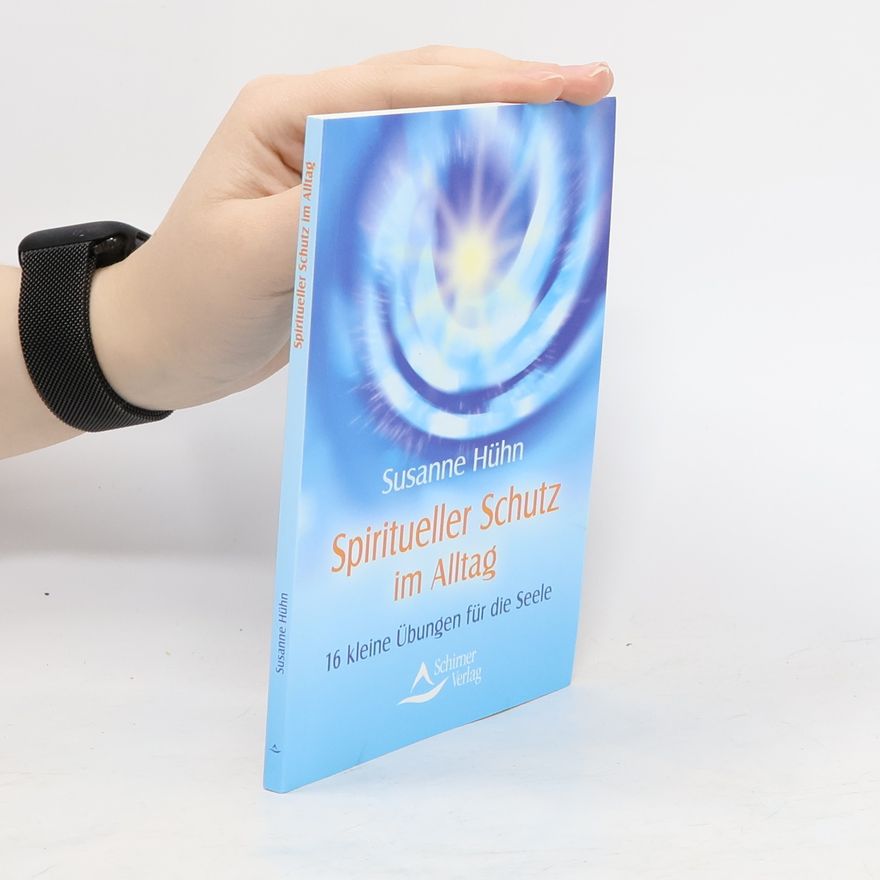 Susanne Hühn Spiritueller Schutz im Alltag