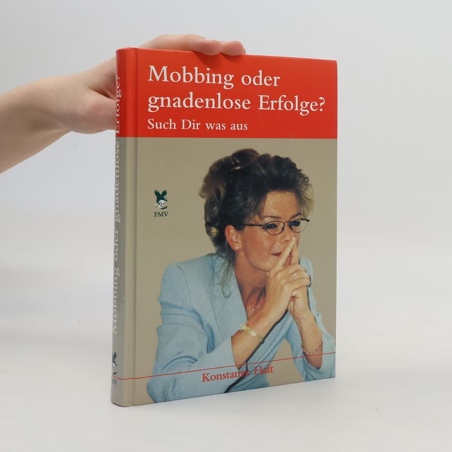 Konstanze Halt Mobbing oder gnadenlose Erfolge?