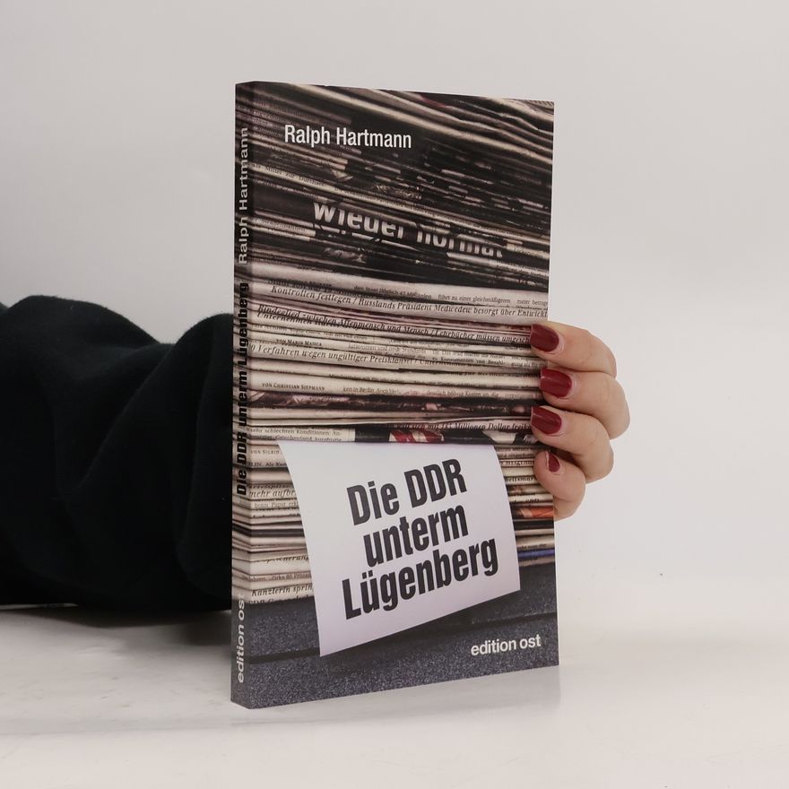 Ralph Hartmann Die DDR unterm Lügenberg
