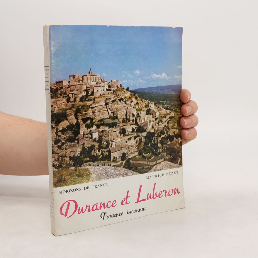 Maurice Pezet Durance et Luberon, Provence inconnue...