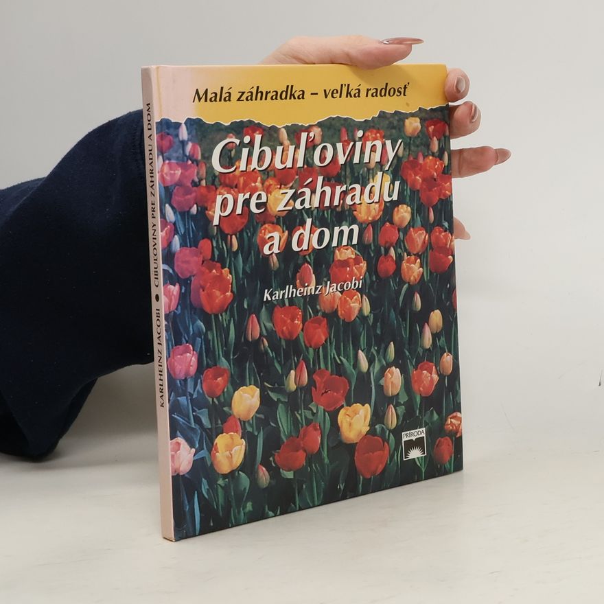 Karlheinz Jacobi Cibuľoviny pre záhradu a dom