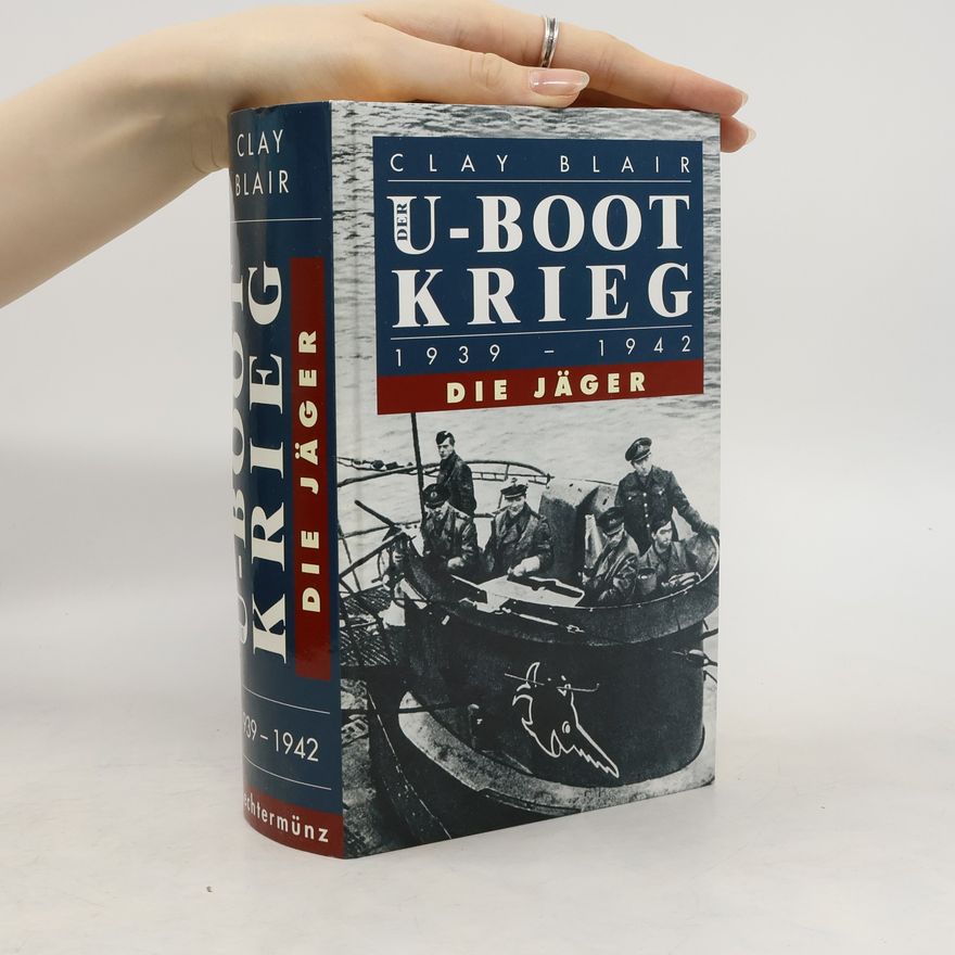Clay Blair U-Boote Krieg 1939-1942. Die Jäger