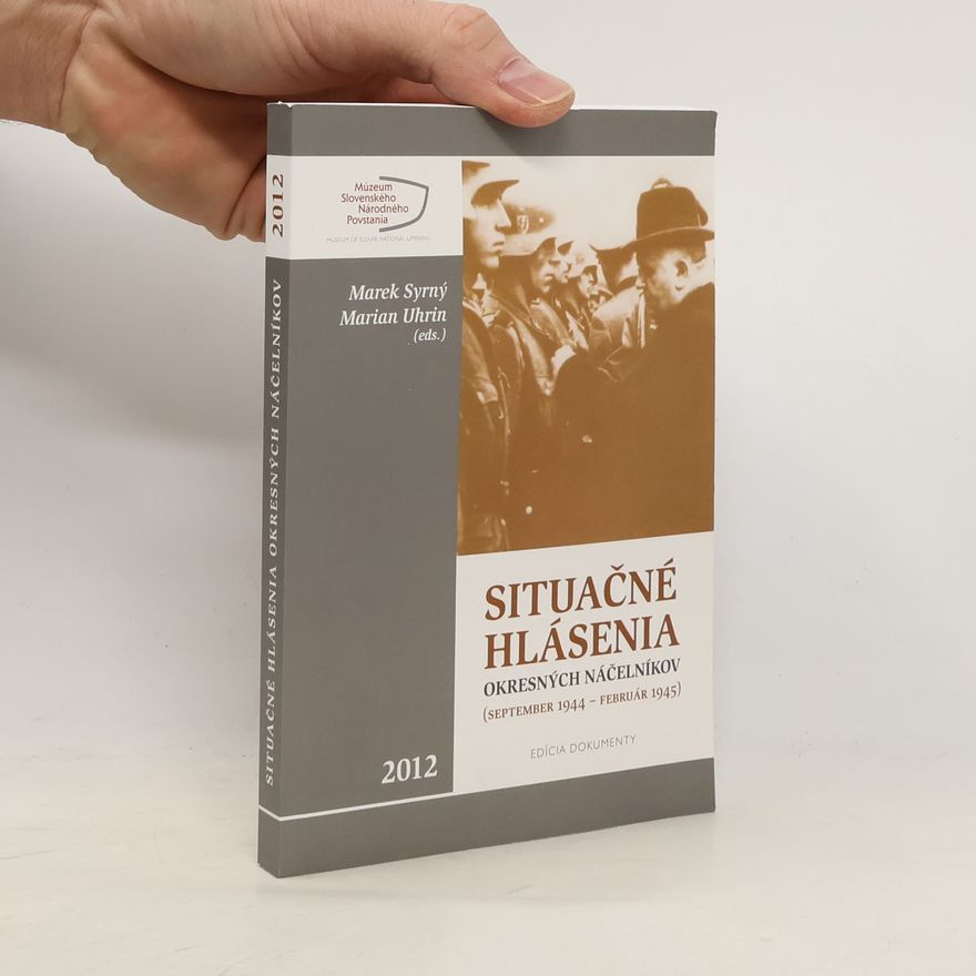 Marek Syrný Situačné hlásenia okresných náčelníkov (september 1944 - február 1945)