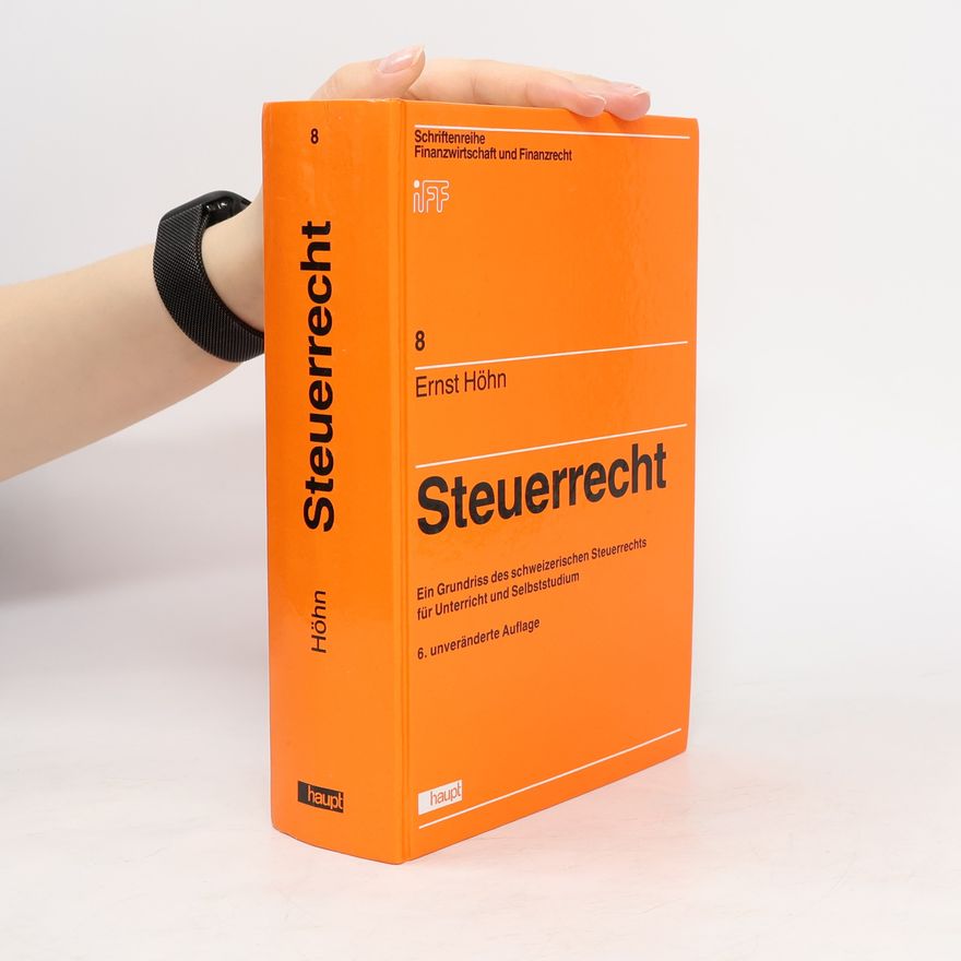 Ernst Höhn Schriftenreihe Finanzwissenschaft und Finanzrecht - 8: Steuerrecht
