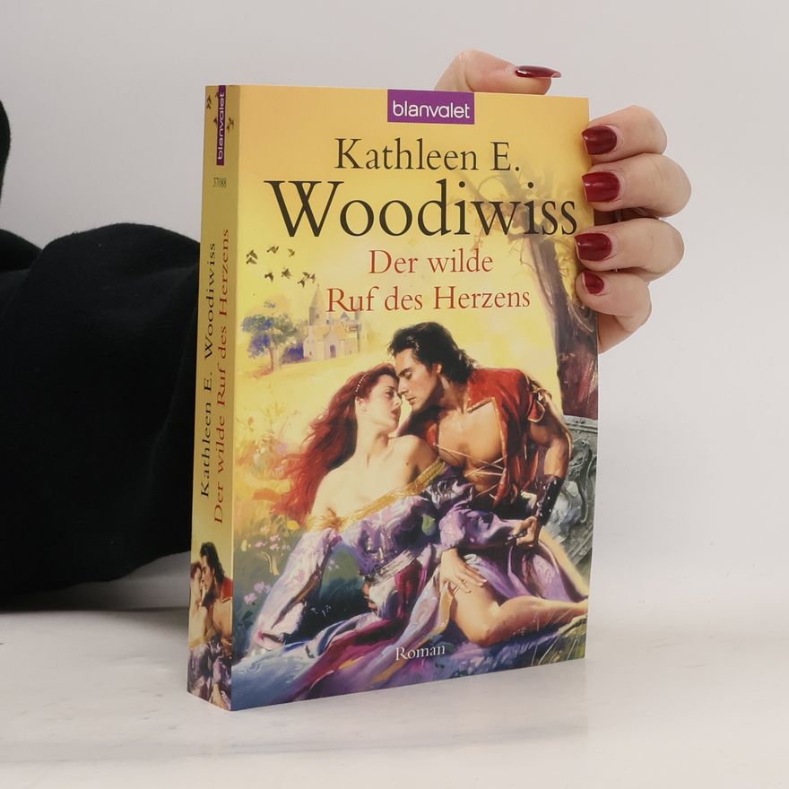 Kathleen E. Woodiwiss Der wilde Ruf des Herzens. Roman