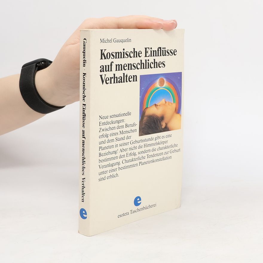 Michel Gauquelin Kosmische Einflüsse auf menschliches Verhalten