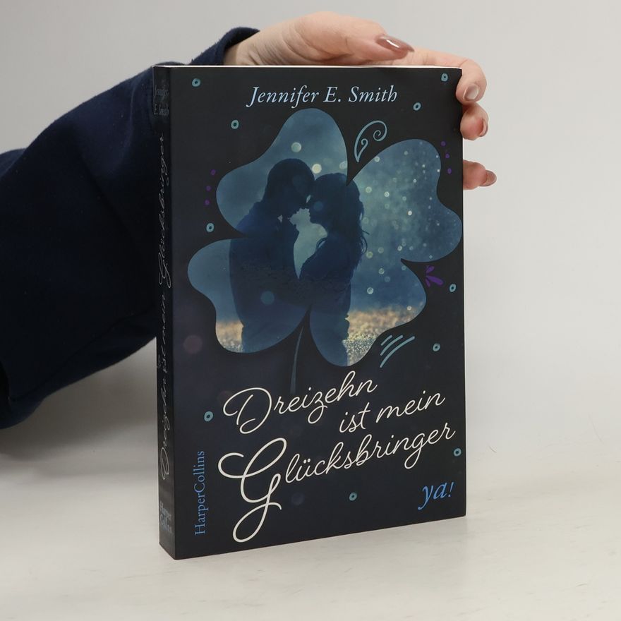 Jennifer E. Smith Dreizehn ist mein Glücksbringer
