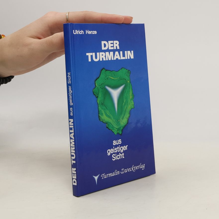 Ulrich Henze Der Turmalin aus geistiger Sicht