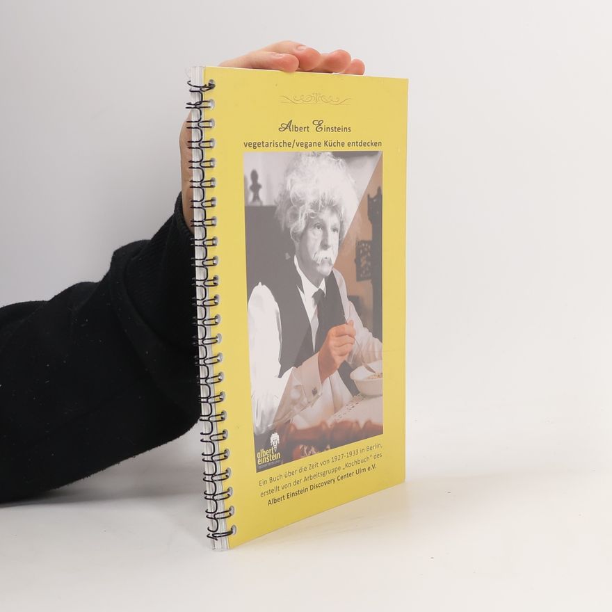 Albert Einstein Albert Einsteins vegetarische/vegane Küche entdecken