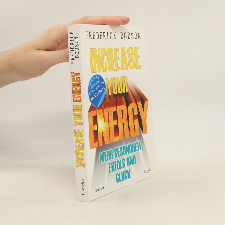 Frederick E. Dodson Increase Your Energy