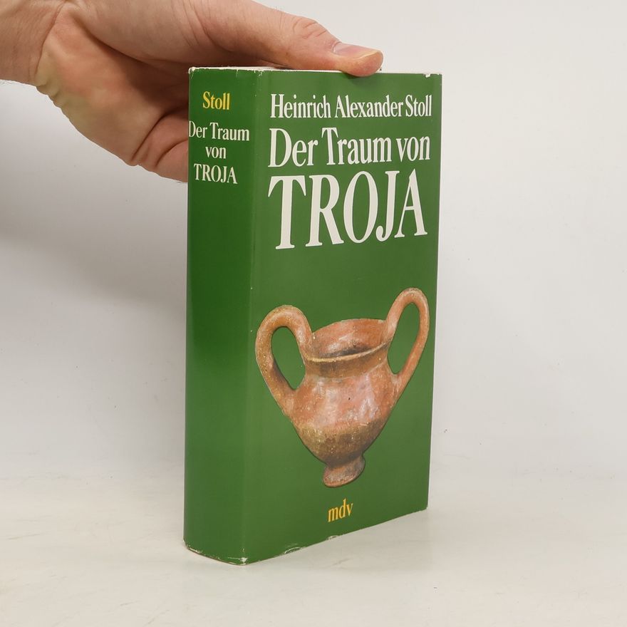 Heinrich Alexander Stoll Der Traum von Troja