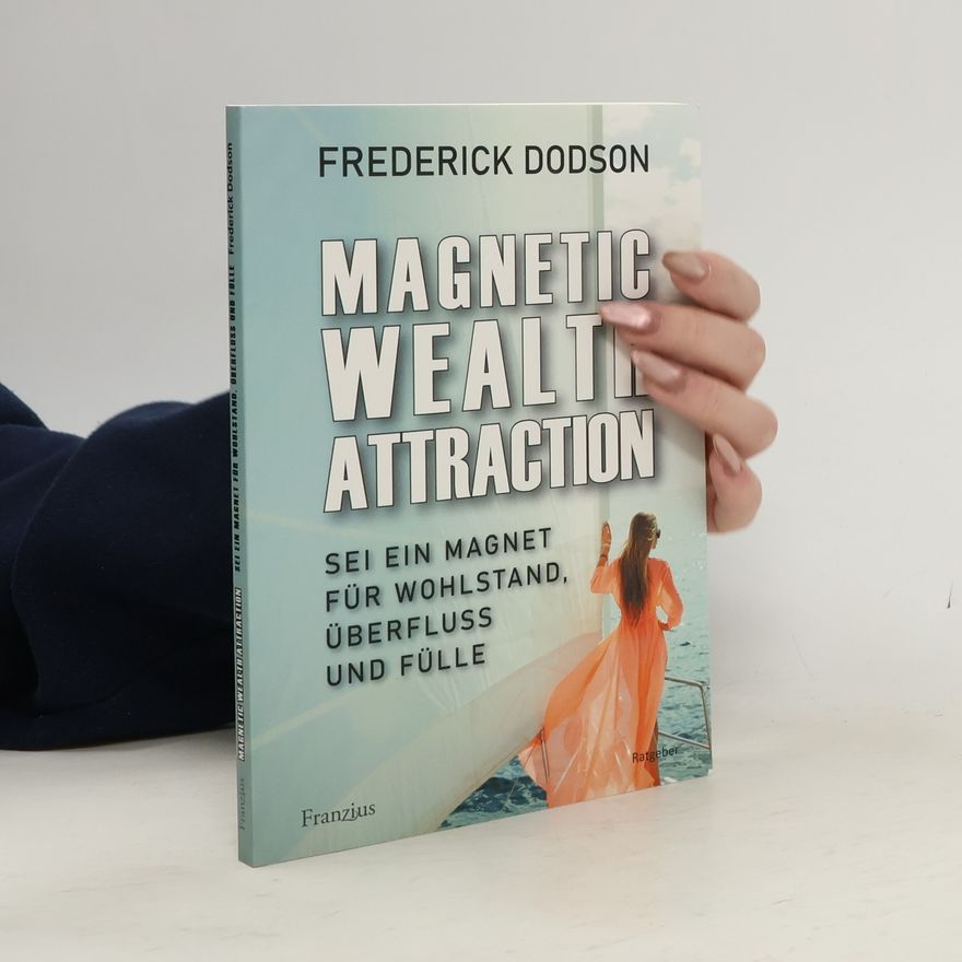 Frederick E. Dodson Magnetic Wealth Attraction