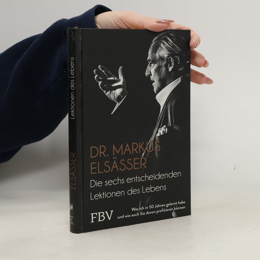 Markus Elsässer Die sechs entscheidenden Lektionen des Lebens