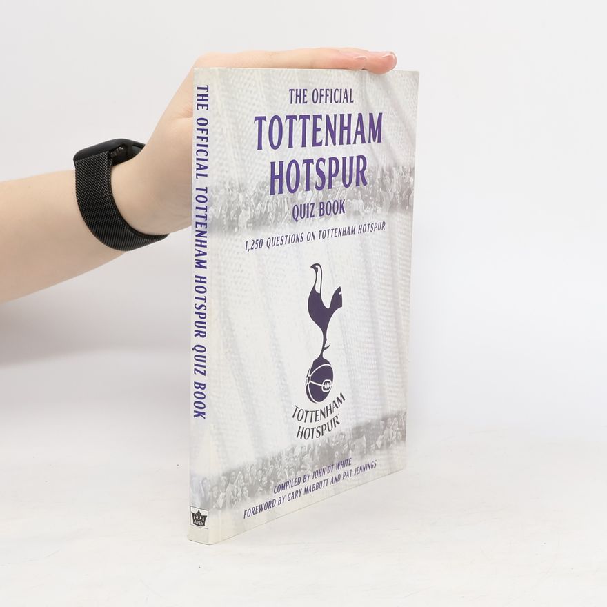 John John David Thomas White The Official Tottenham Hotspur Quiz Book
