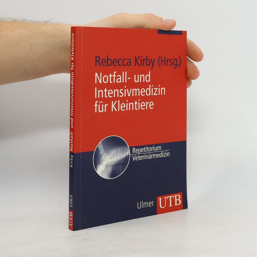 Rebecca Kirby Notfall- und Intensivmedizin für Kleintiere. Veterinärmedizinisches Repetitorium.