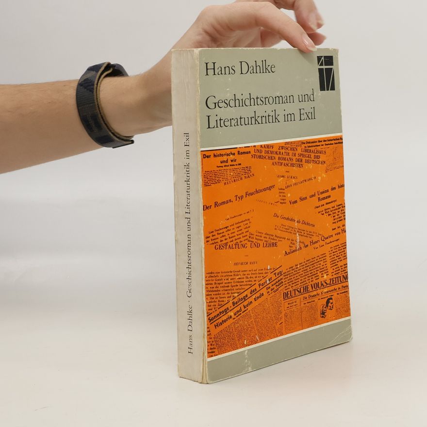 Hans Dahlke Geschichtsroman und Literaturkritik im Exil