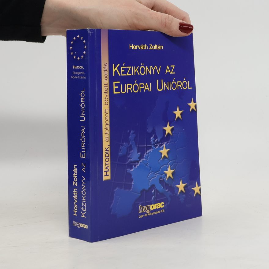 Zoltán Horváth Kézikönyv az Európai Unióról
