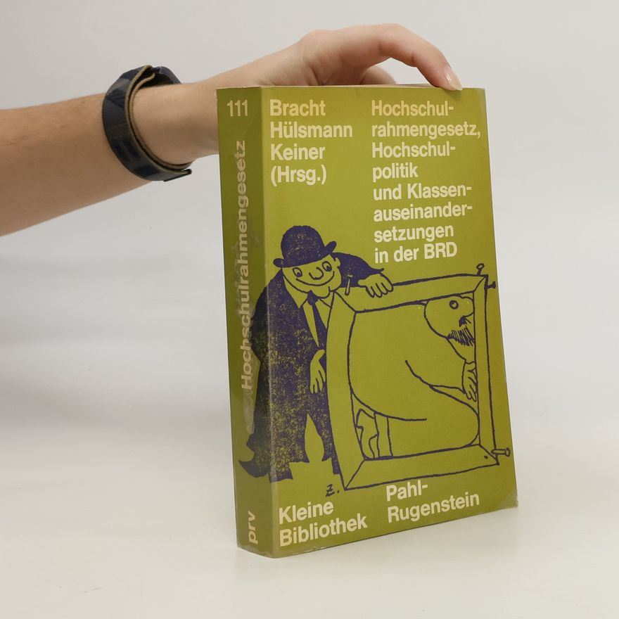 Bernd Hülsmann Kleine Bibliothek - 111: Hochschulrahmengesetz, Hochschulpolitik und Klassenauseinandersetzungen in der BRD