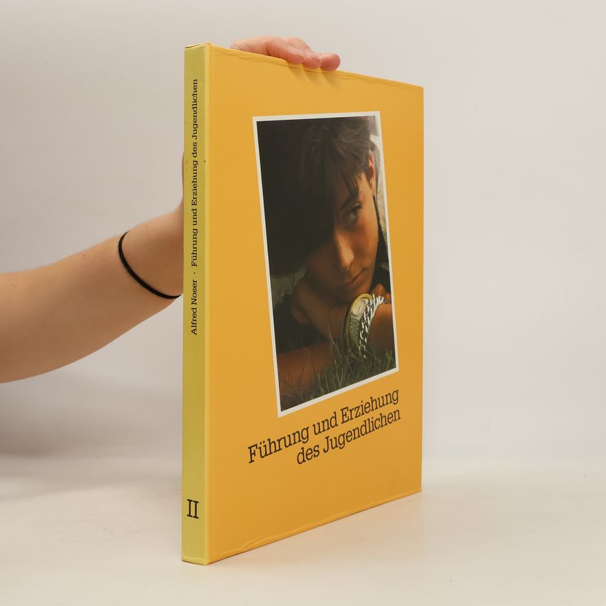 Alfred Noser Führung und Erziehung des Jugendlichen