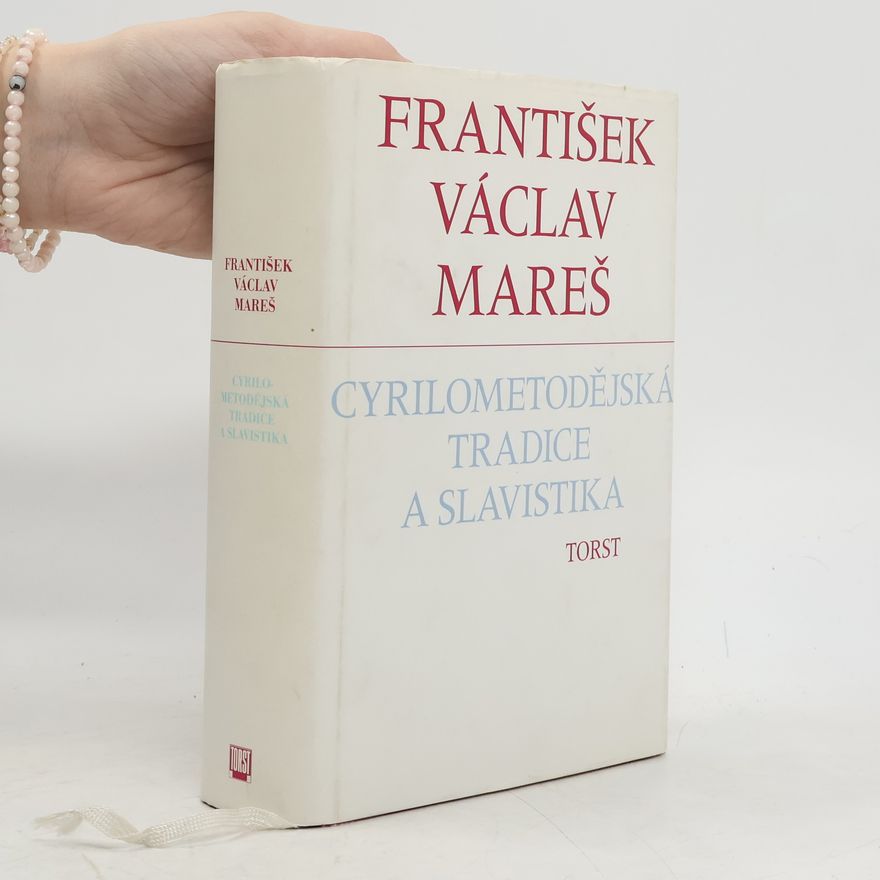 František Václav Mareš Cyrilometodějská tradice a slavistika