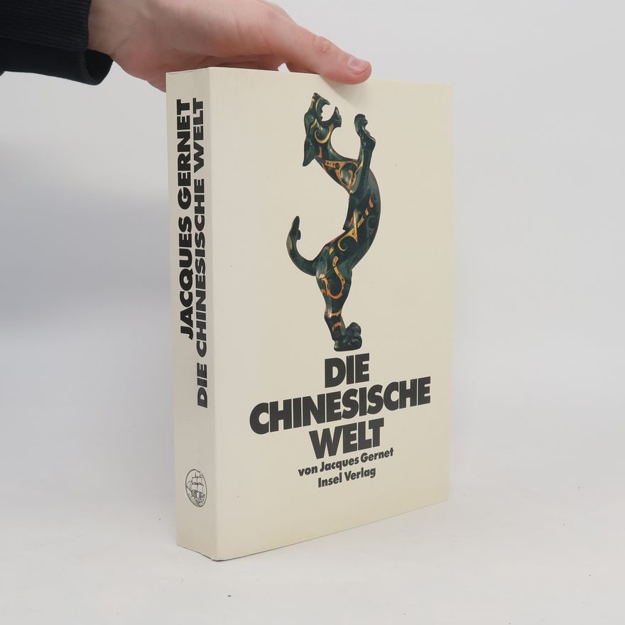 Jacques Gernet Die chinesische Welt