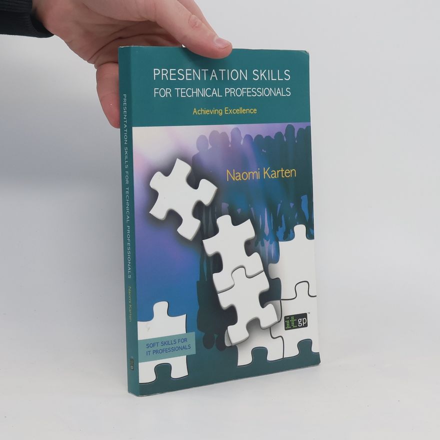Naomi Karten Soft Skills for IT Professionals: Presentation Skills for Technical Professionals