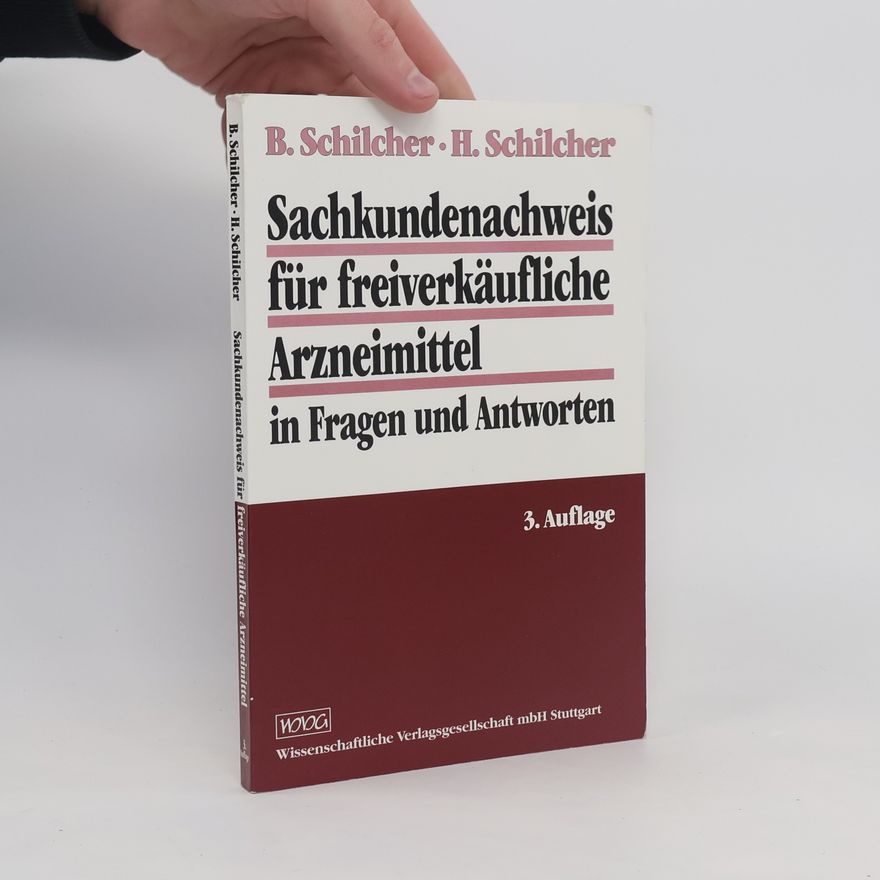 Heinz Schilcher Sachkundenachweis für freiverkäufliche Arzneimittel in Fragen und Antworten - 3. Auflage