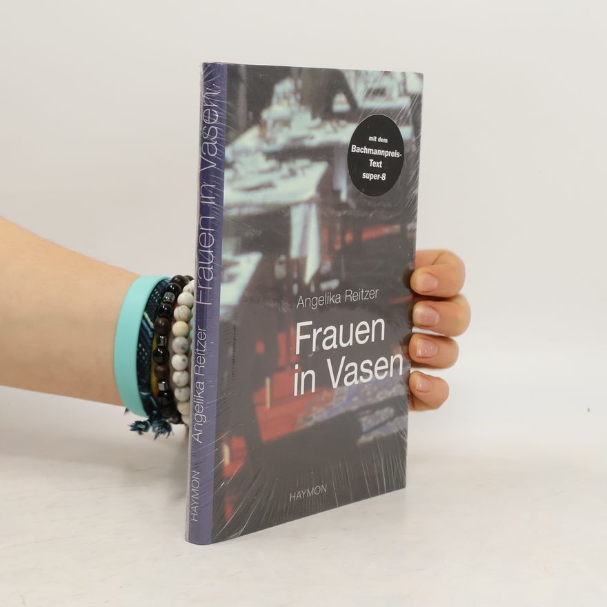 Angelika Reitzer Frauen in Vasen
