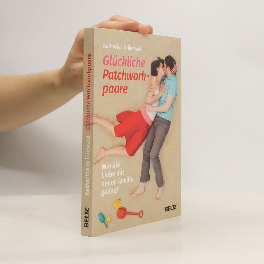 Katharina Grünewald Glückliche Patchworkpaare
