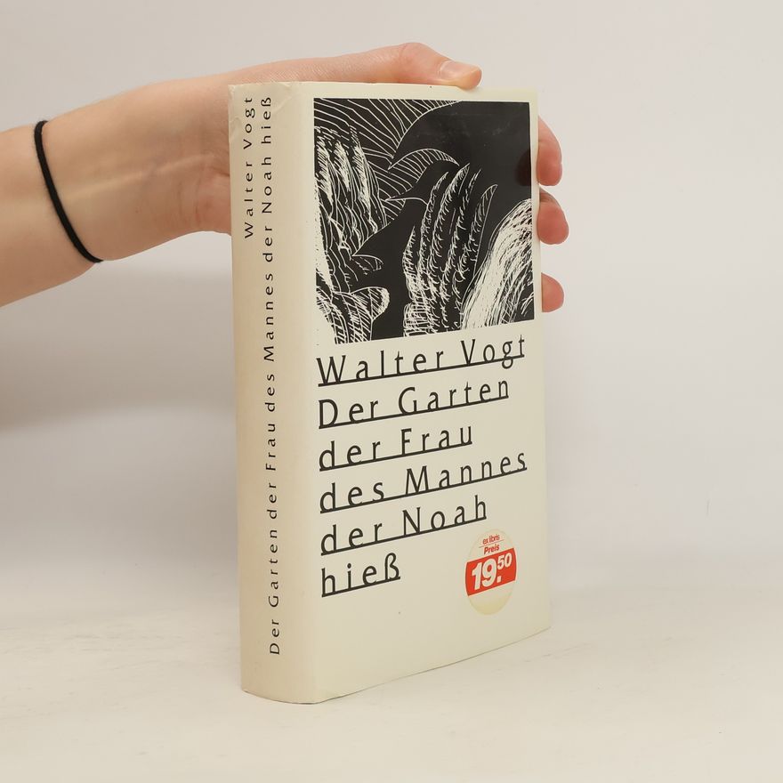 Walter Vogt Der Garten der Frau des Mannes der Noah hieß
