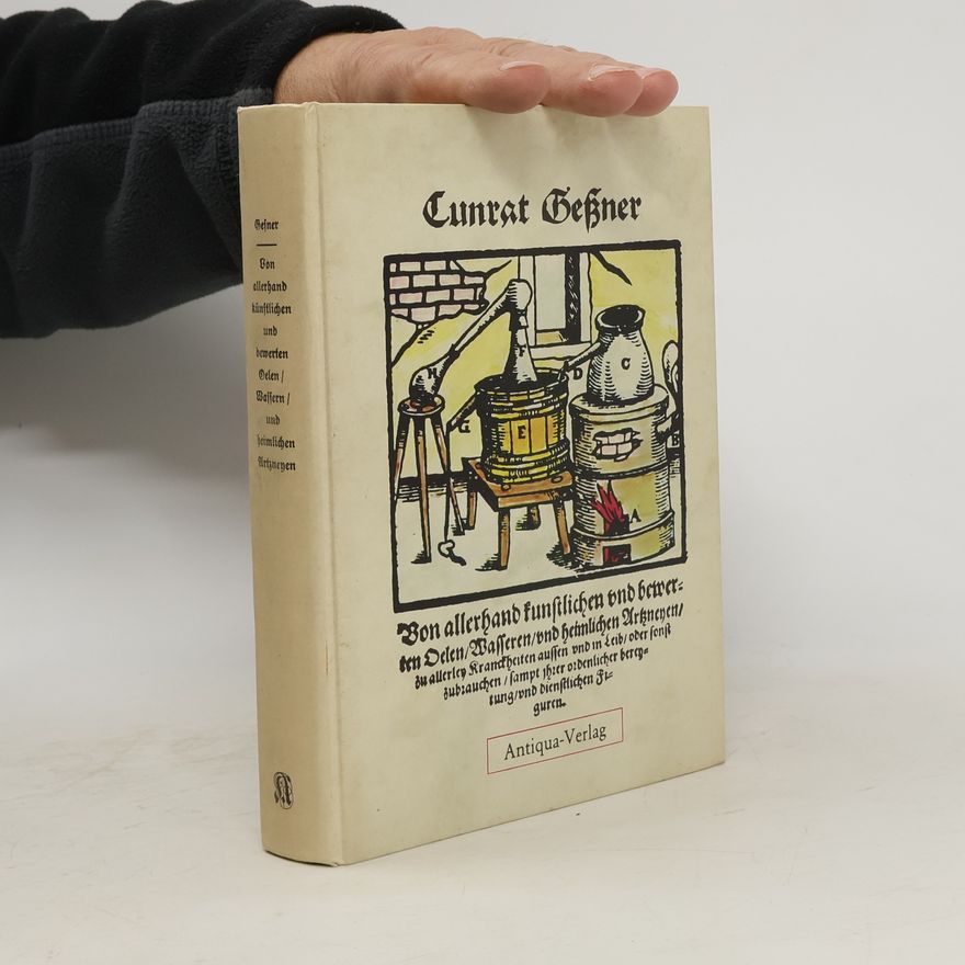 Conrad Gessner Von allerhand künstlichen und bewehrten Oelen, Wasseren und heimlichen Artzneyen