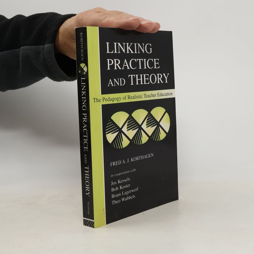 F. A. J. Korthagen Linking Practice and Theory