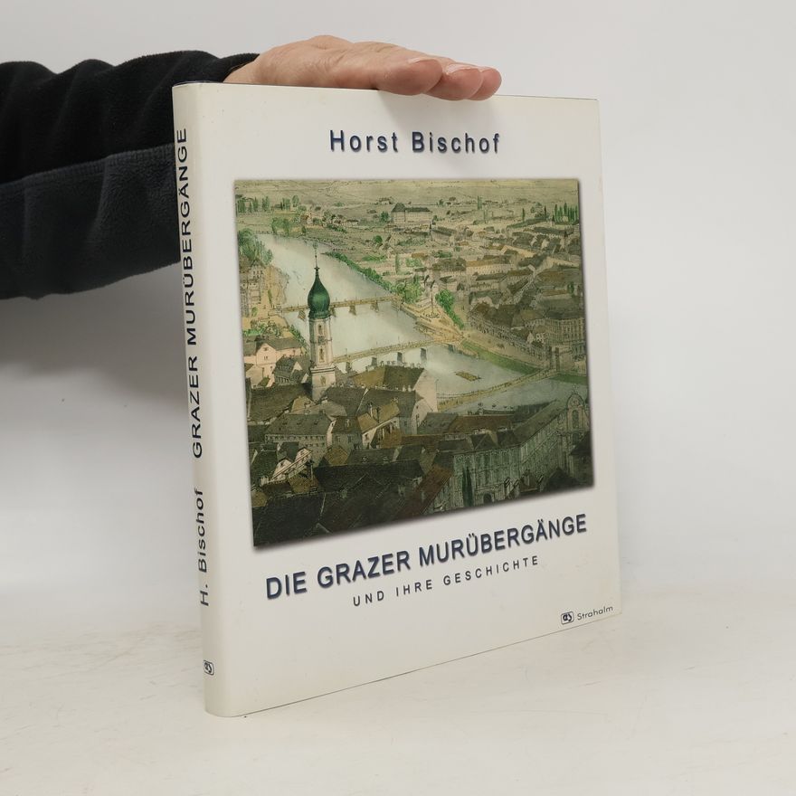 Horst Bischoff Die Grazer Murübergänge und Ihre Geschichte