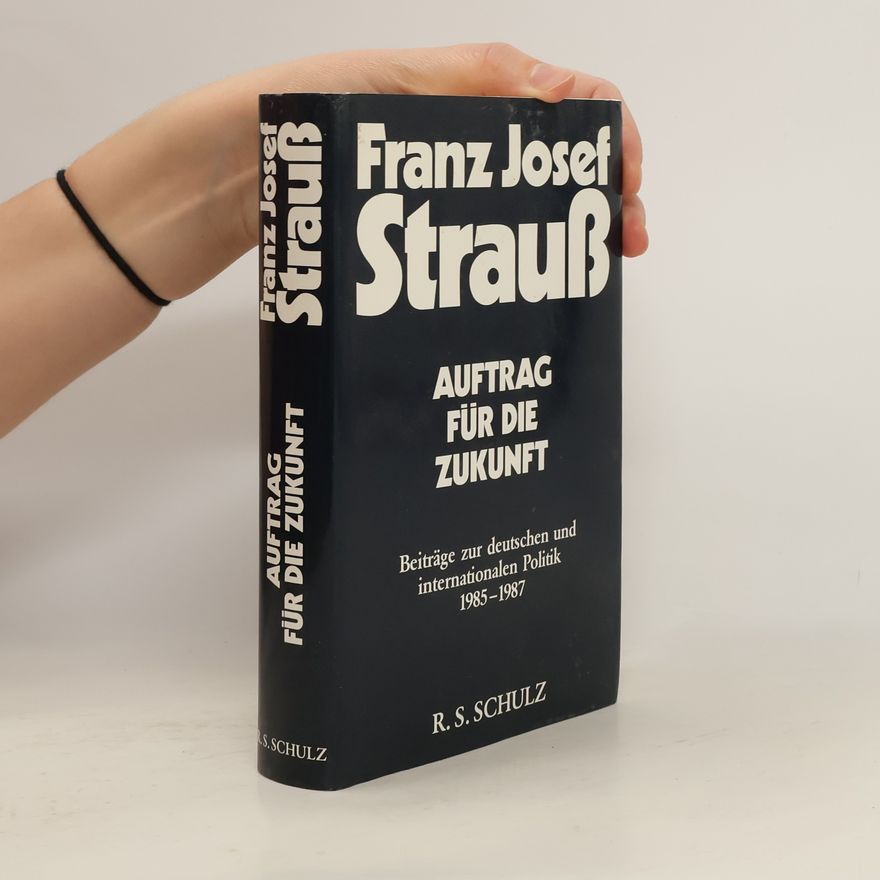 Franz Josef Strauß Auftrag für die Zukunft