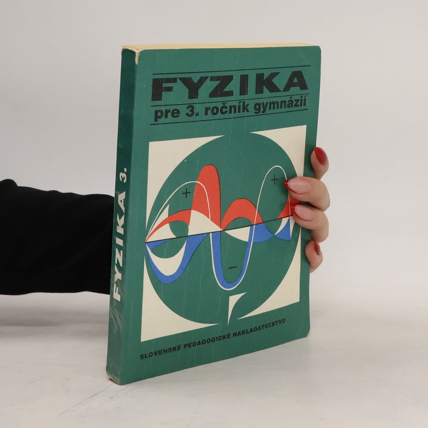 Alojz Pecho Fyzika pre gymnáziá - 3: Fyzika pre 3. ročník gymnázia