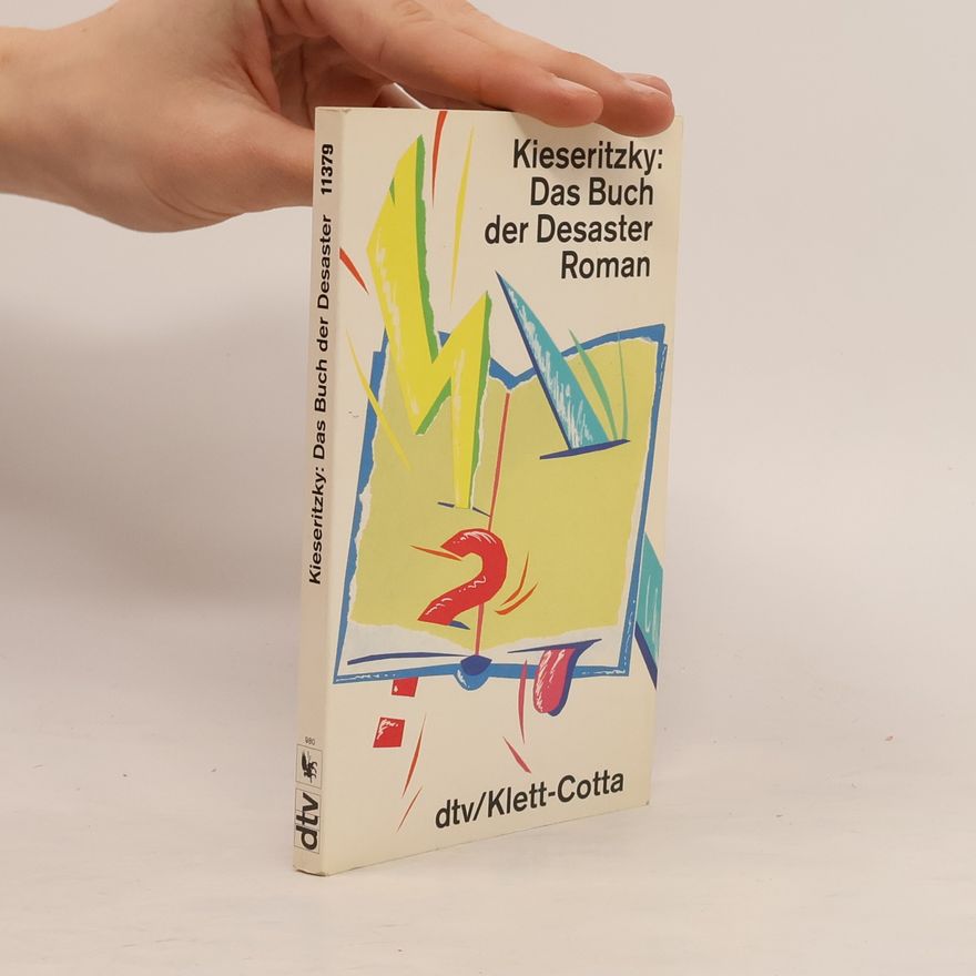 Ingomar von Kieseritzky Das Buch der Desaster. Roman