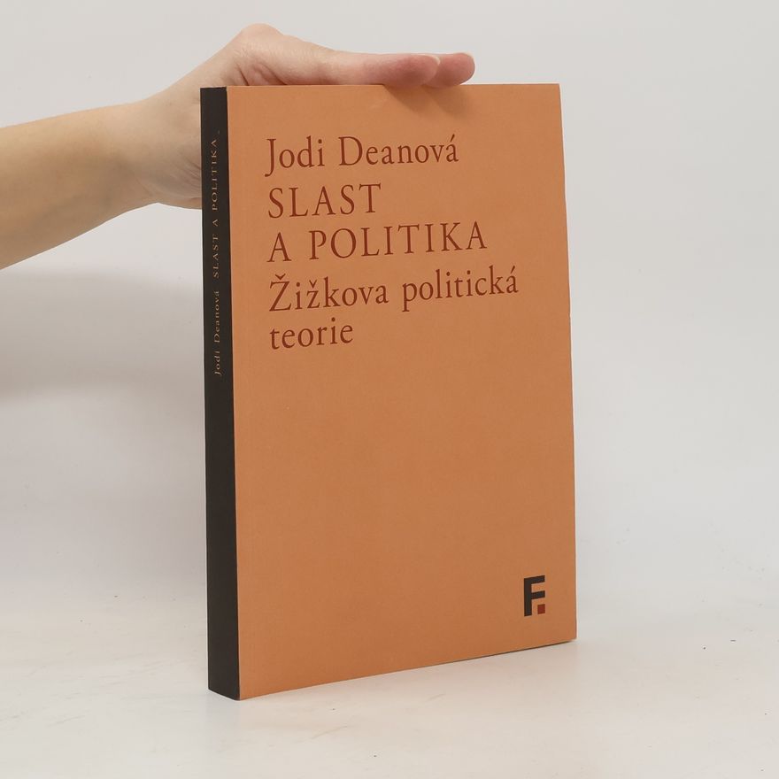 Jodi Dean Slast a politika: Žižkova politická teorie