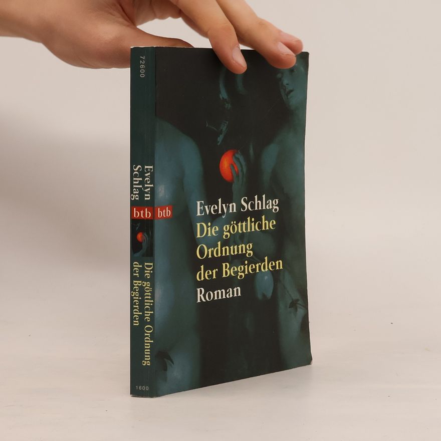 Evelyn Schlag Die göttliche Ordnung der Begierden