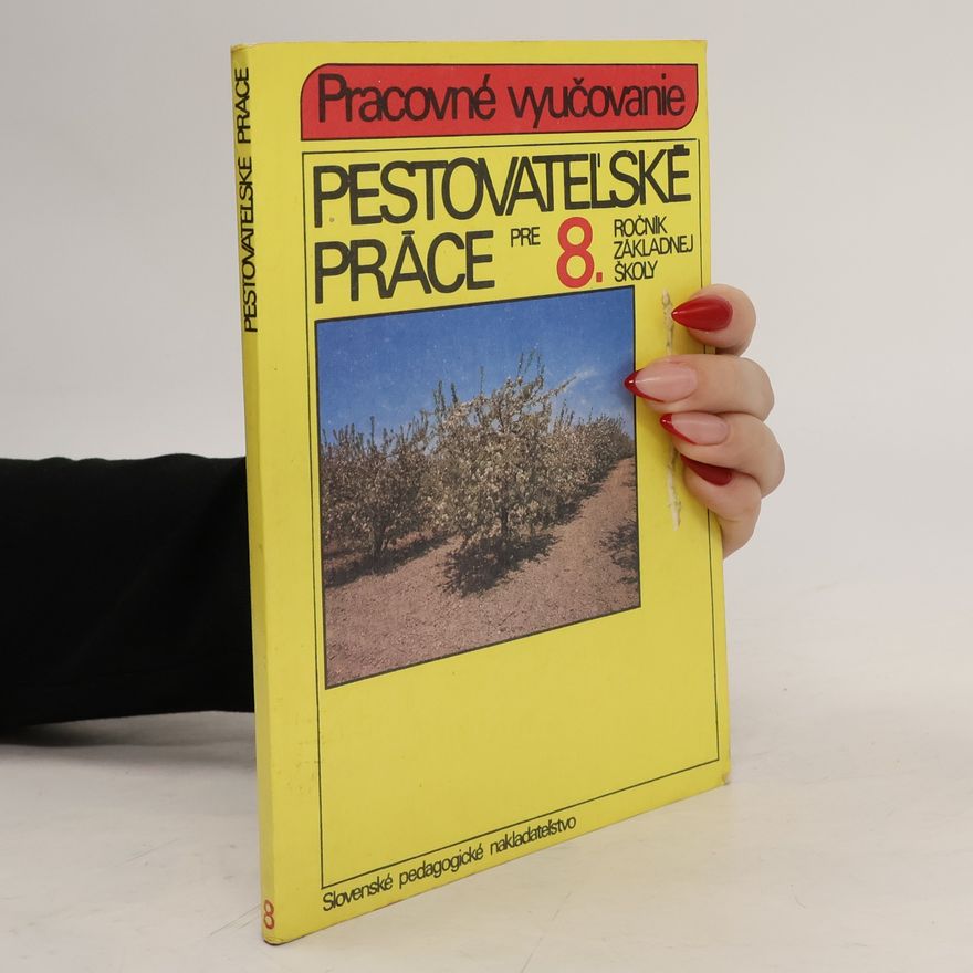 Kolektiv autorů Pestovatelské práce pre 8. ročník základnej školy.