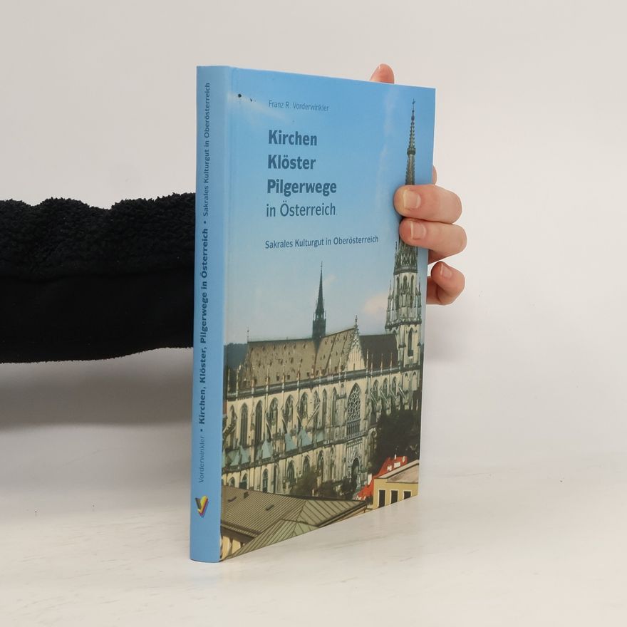 Franz R. Vorderwinkler Kirchen, Klöster, Pilgerwege in Österreich