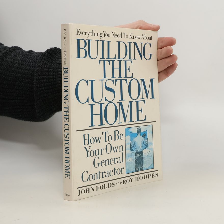 John Folds Everything You Need to Know About Building the Custom Home