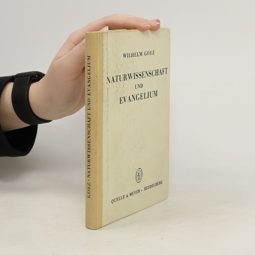Wilhelm Goez Naturwissenschaft und Evangelium