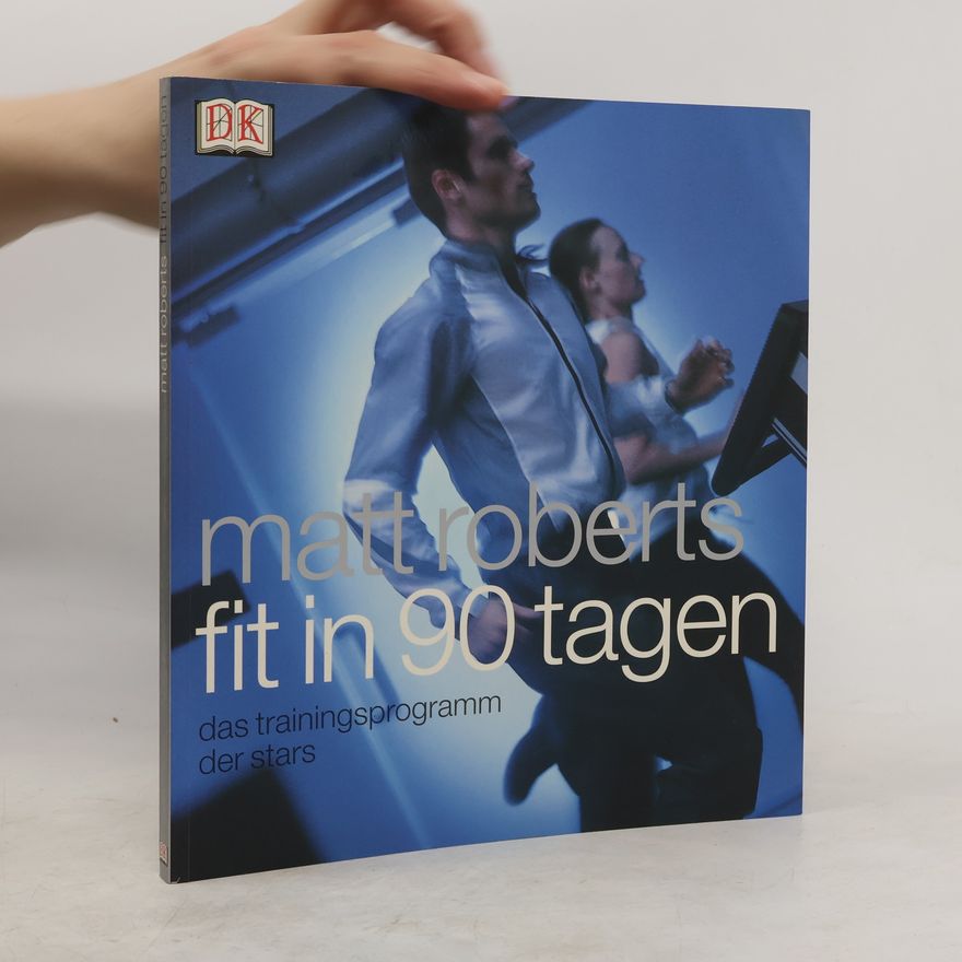 Matt Roberts Fit in 90 Tagen. Das Trainingsprogramm der Stars