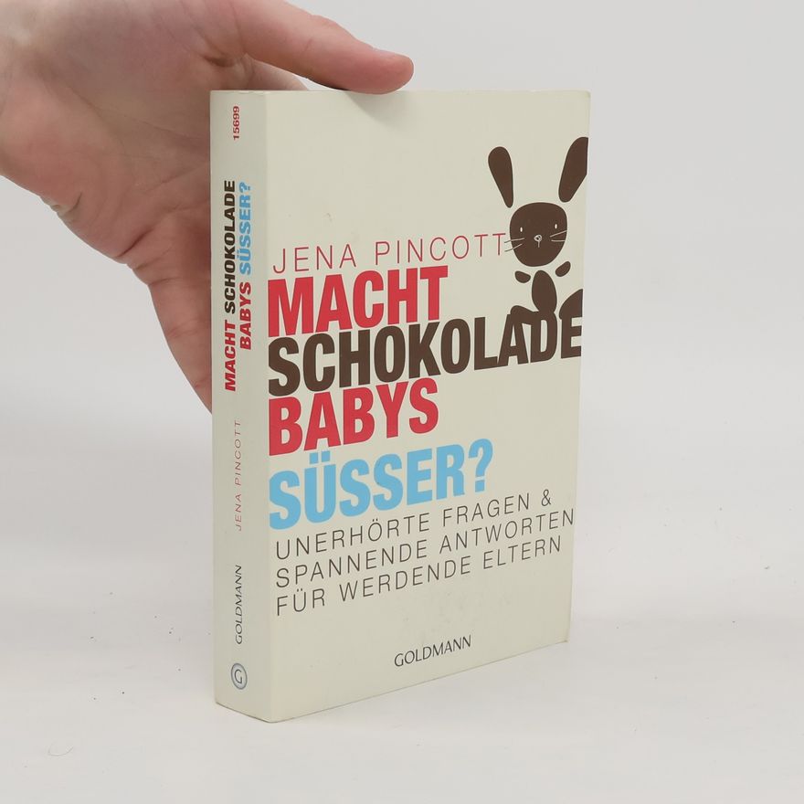 Jena Pincott Macht Schokolade Babys süßer?