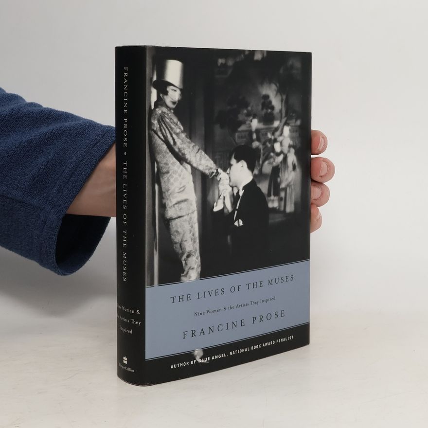 Francine Prose The Lives of the Muses