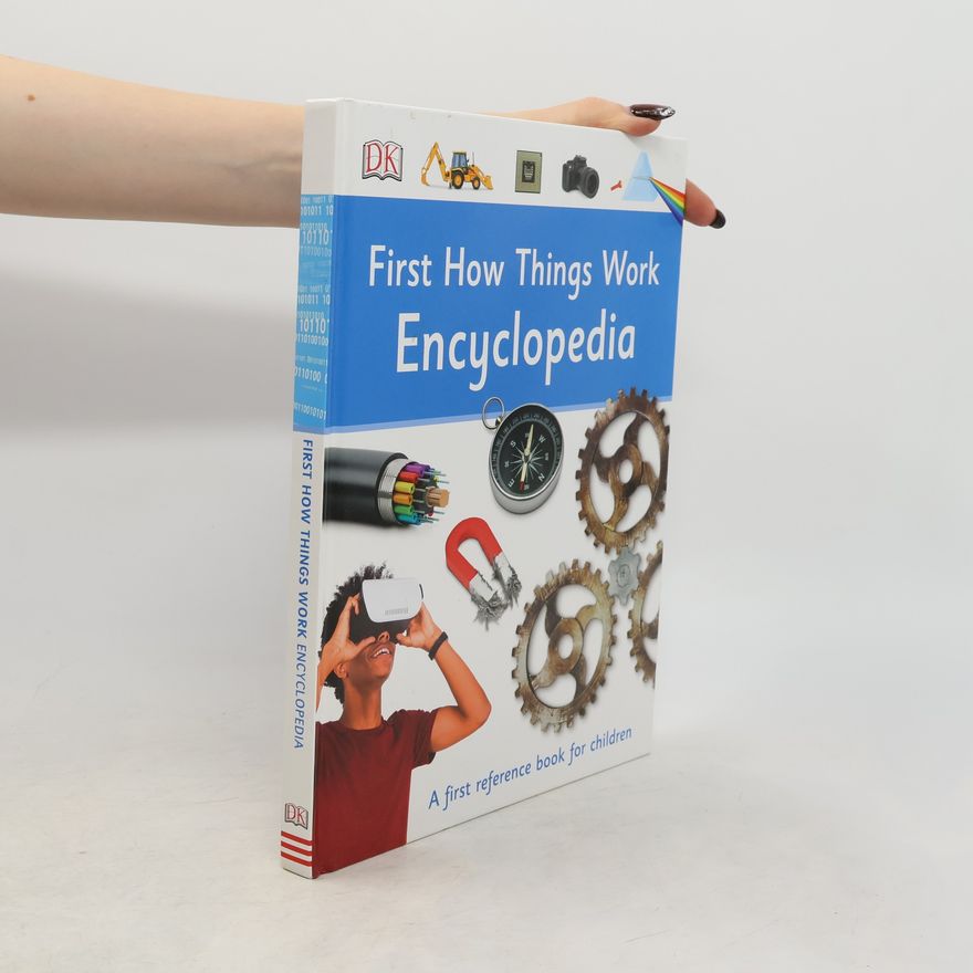 Dorling Kindersley First How Things Work Encyclopedia