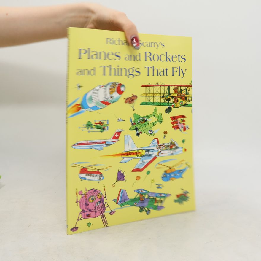 Richard Scarry Planes and Rockets and Things That Fly