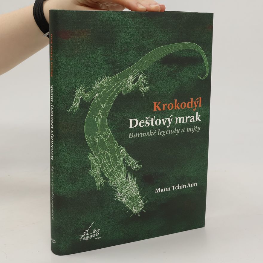 Maung Htin Aung Krokodýl Dešťový mrak. Barmské legendy a mýty